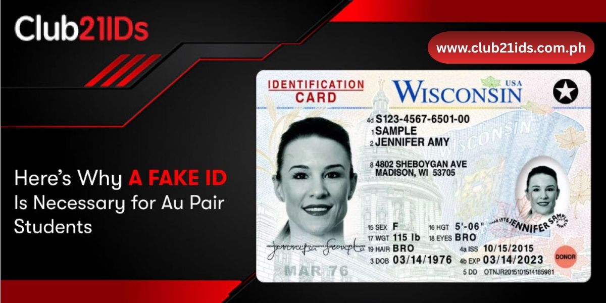 Here’s Why a Fake ID Is Necessary for Au Pair Students